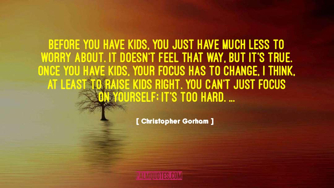 Thinking About Your Problems quotes by Christopher Gorham