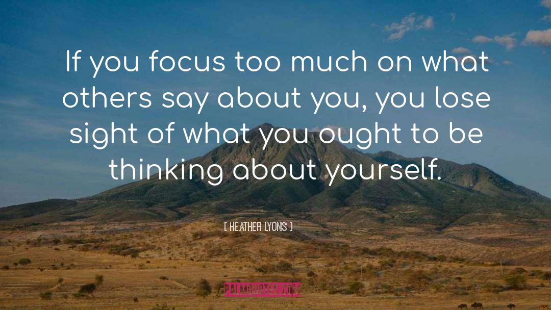 Thinking About Yourself quotes by Heather Lyons