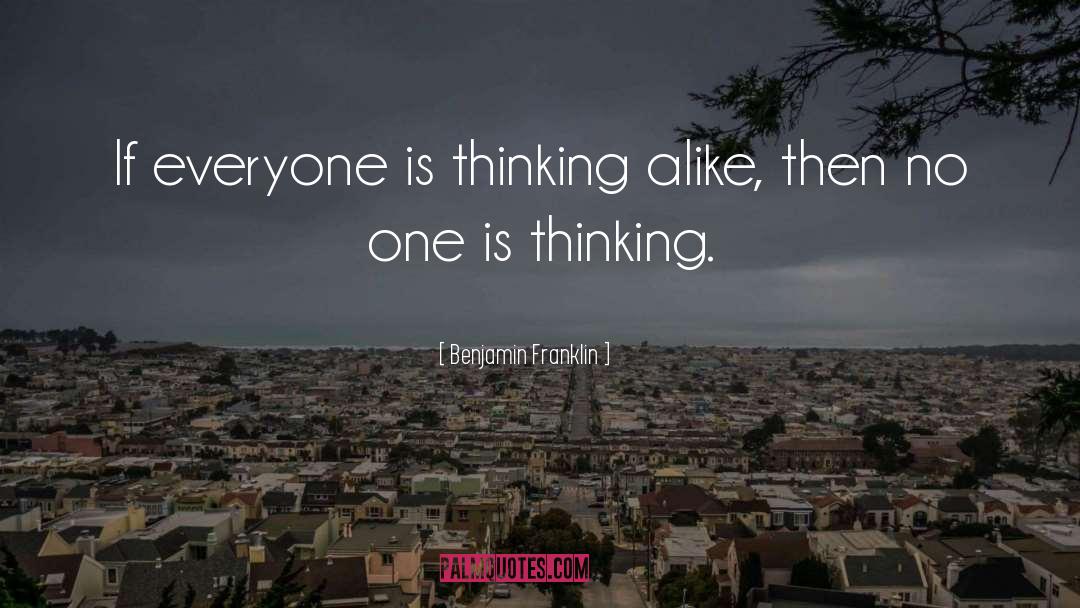 Thinking Alike quotes by Benjamin Franklin