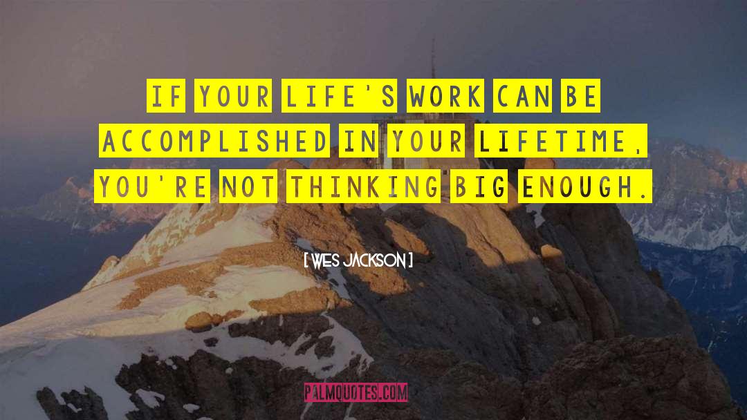 Thinking Big quotes by Wes Jackson