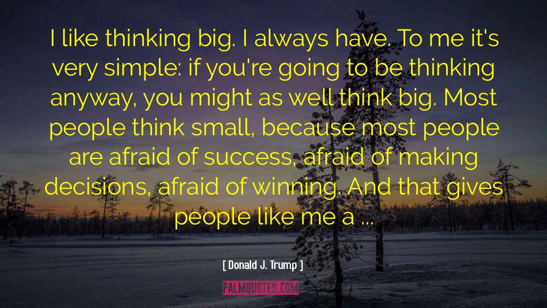 Thinking Big quotes by Donald J. Trump