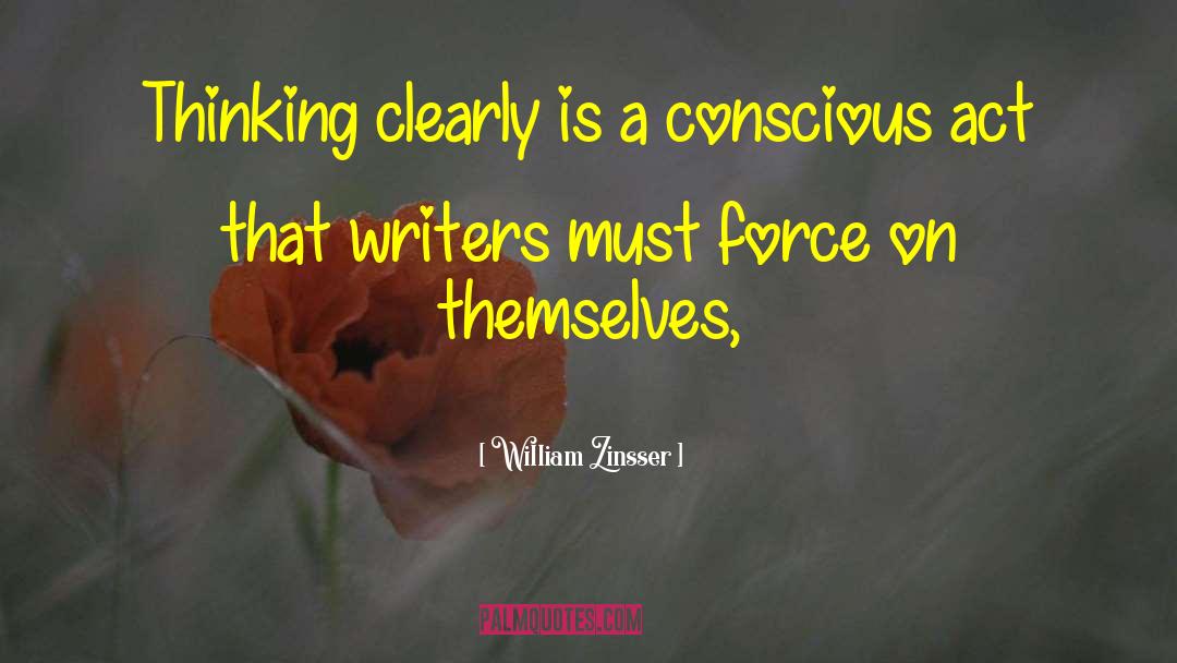 Thinking Clearly quotes by William Zinsser