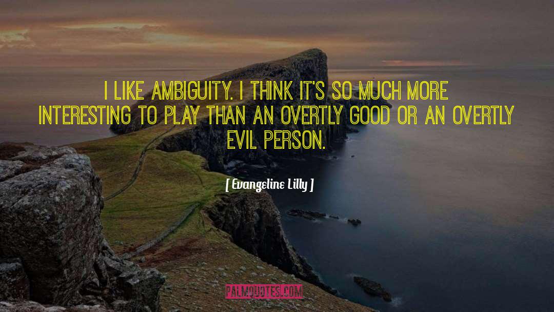 Thinking Clearly quotes by Evangeline Lilly