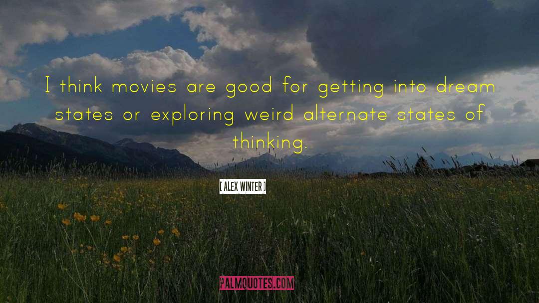 Thinking Good quotes by Alex Winter
