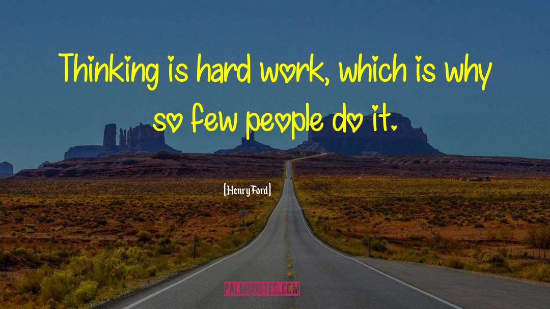 Thinking Is Hard quotes by Henry Ford