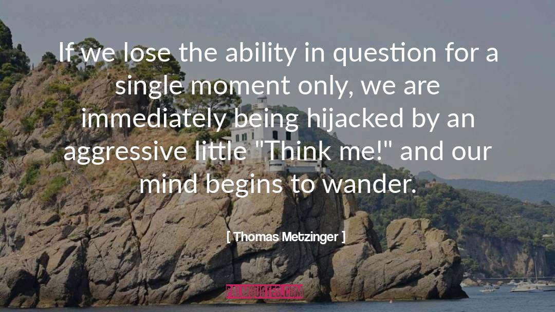 Thinking Mind quotes by Thomas Metzinger