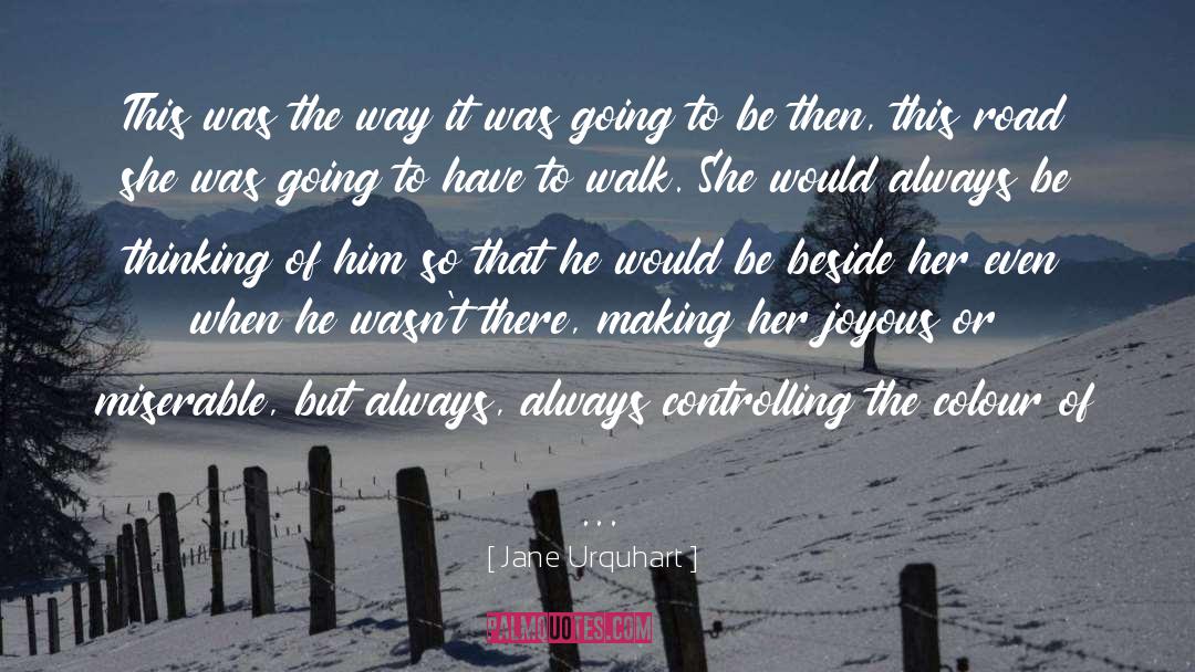 Thinking Of Him quotes by Jane Urquhart