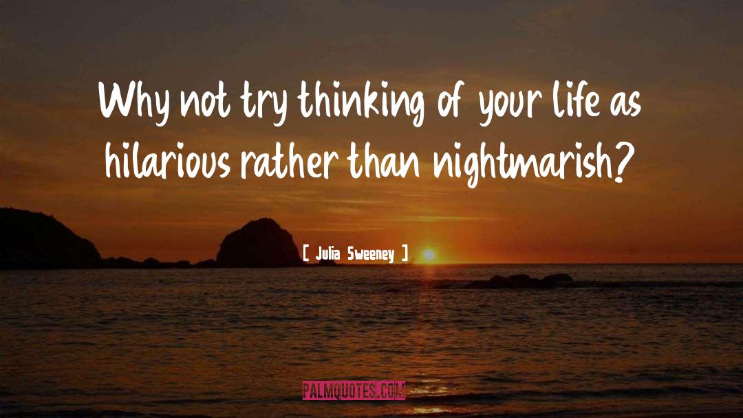 Thinking Of Your Life quotes by Julia Sweeney