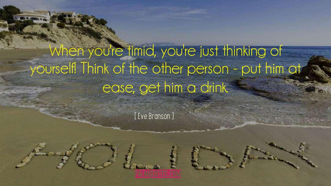Thinking Of Yourself quotes by Eve Branson
