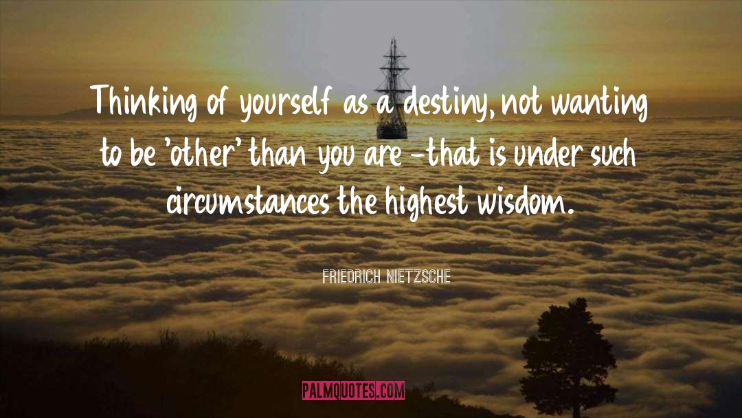 Thinking Of Yourself quotes by Friedrich Nietzsche