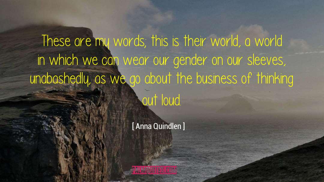 Thinking Out Loud quotes by Anna Quindlen
