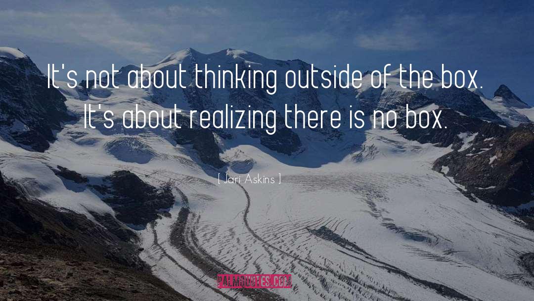 Thinking Outside Of The Box quotes by Jari Askins