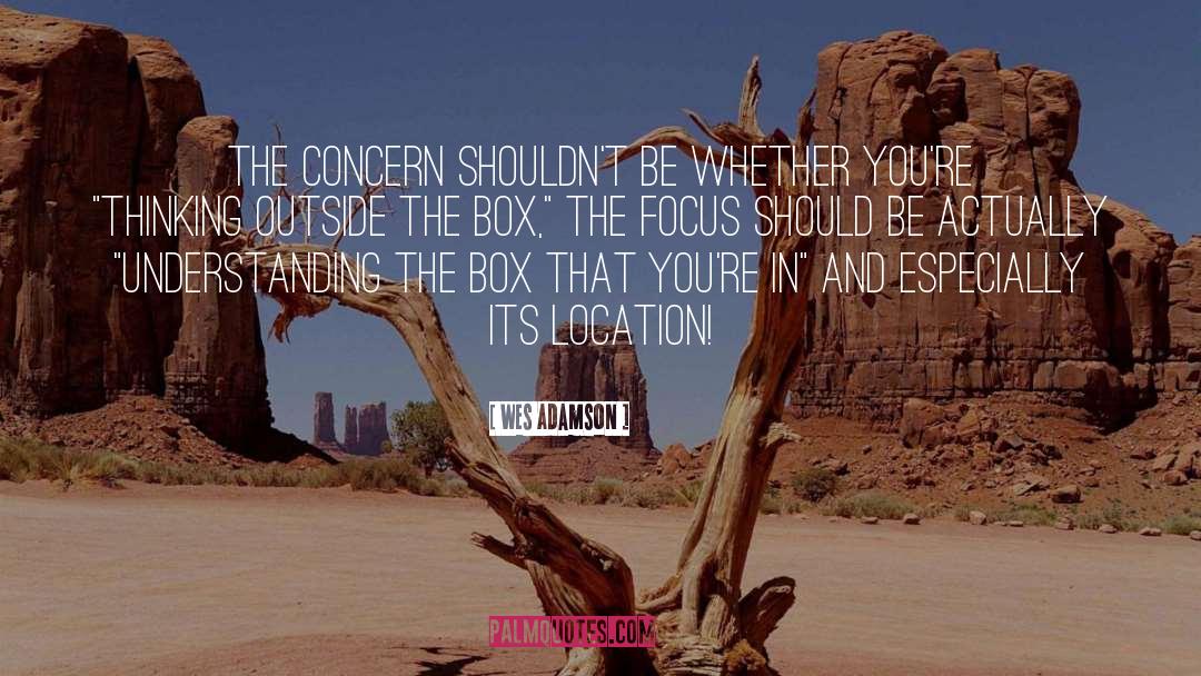 Thinking Outside The Box quotes by Wes Adamson