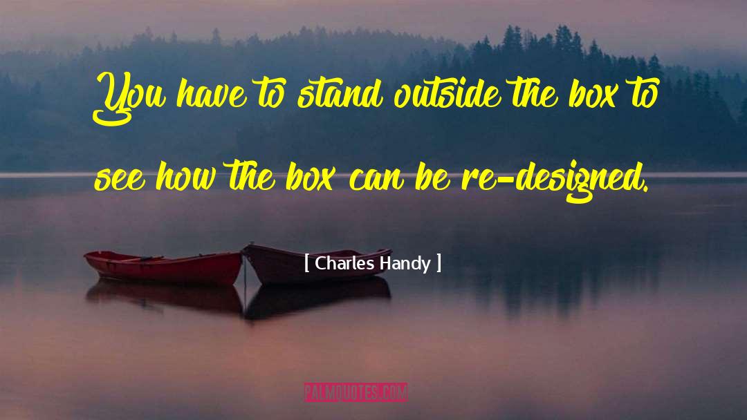 Thinking Outside The Box quotes by Charles Handy