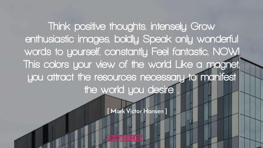 Thinking Positive quotes by Mark Victor Hansen