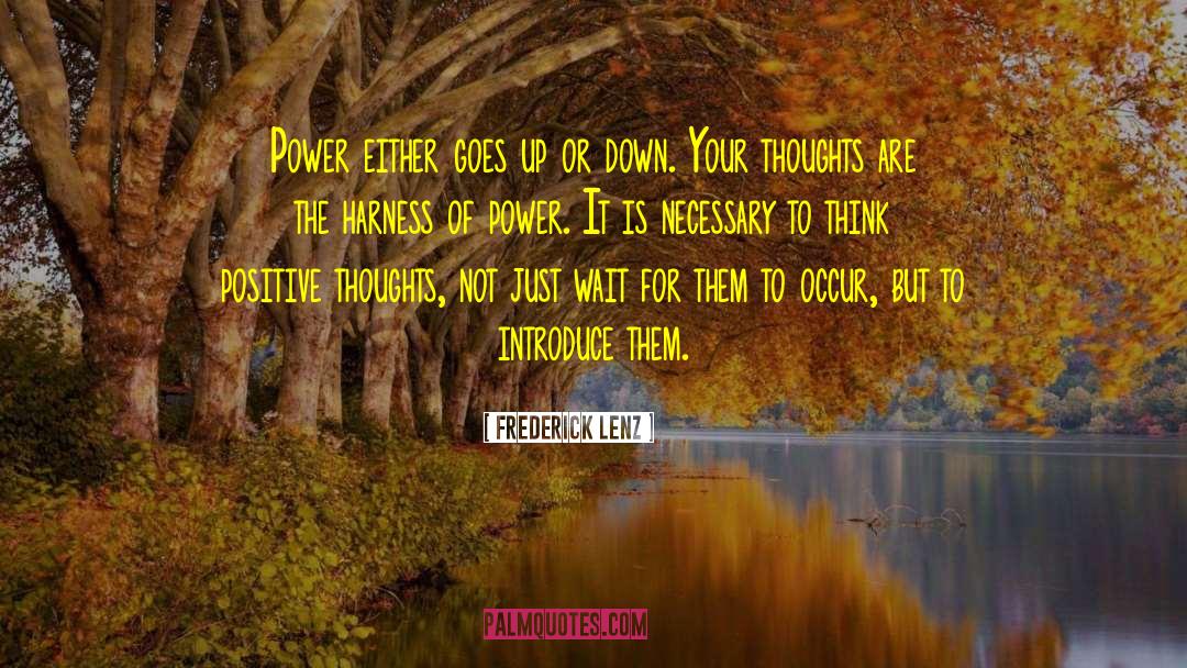 Thinking Positive Thoughts quotes by Frederick Lenz