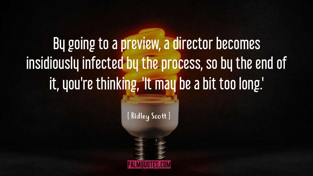 Thinking Process quotes by Ridley Scott