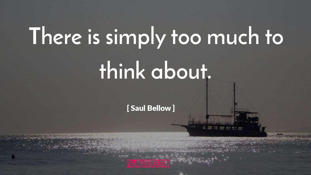 Thinking Productivity quotes by Saul Bellow