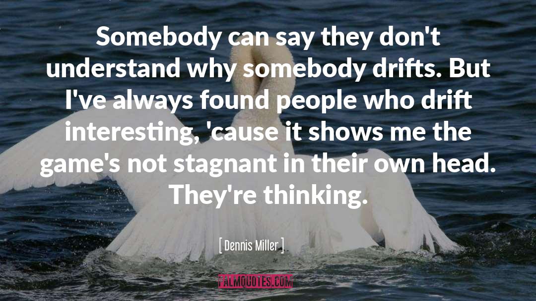 Thinking quotes by Dennis Miller