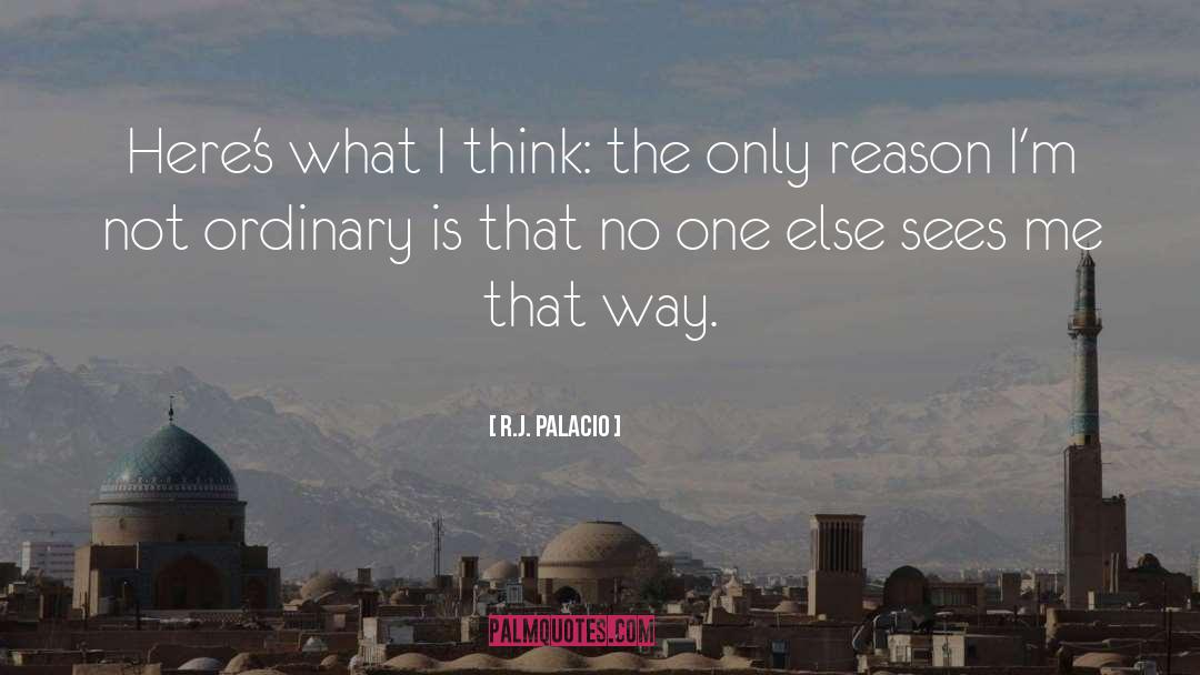 Thinking Reason quotes by R.J. Palacio
