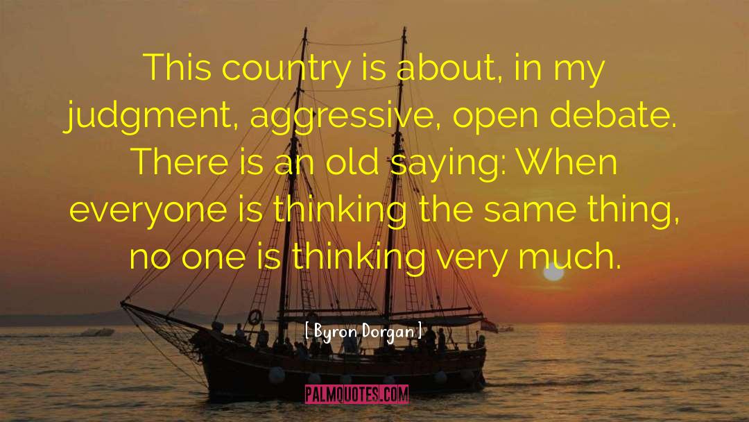 Thinking The Same quotes by Byron Dorgan