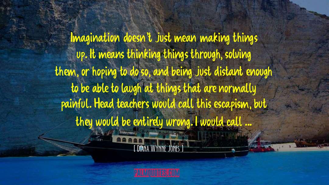 Thinking Things Through quotes by Diana Wynne Jones