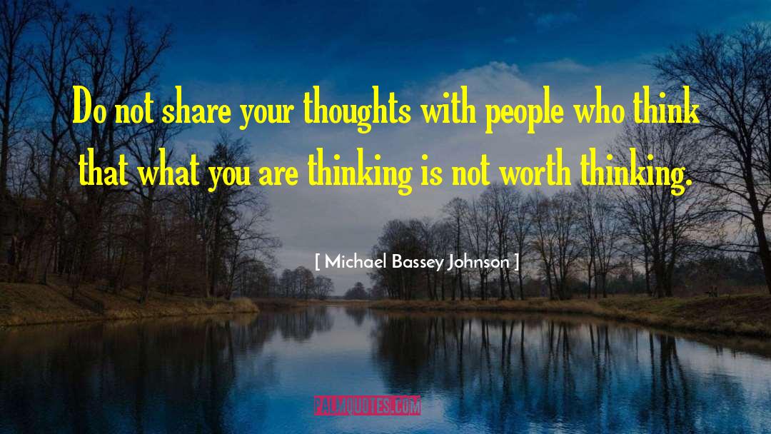 Thinking Thoughts quotes by Michael Bassey Johnson