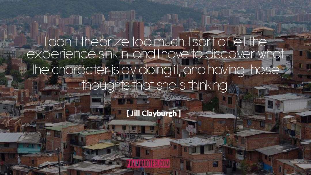 Thinking Too Much quotes by Jill Clayburgh