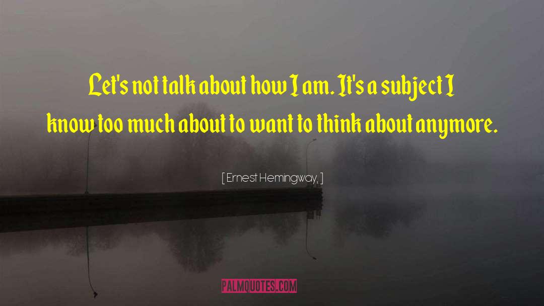 Thinking Too Much quotes by Ernest Hemingway,