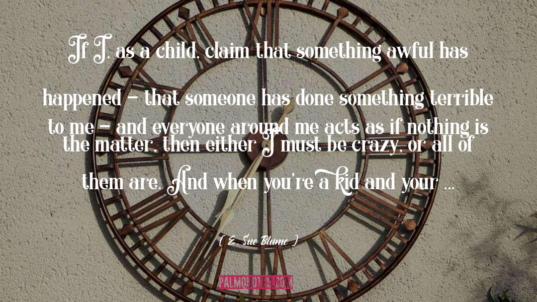Thinking You Are Crazy quotes by E. Sue Blume