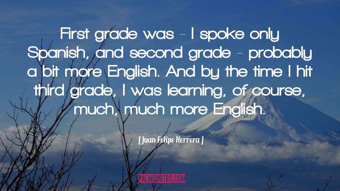 Third Grade quotes by Juan Felipe Herrera