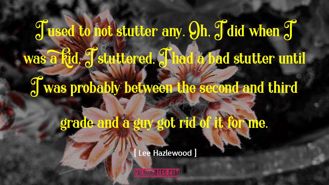 Third Grade quotes by Lee Hazlewood