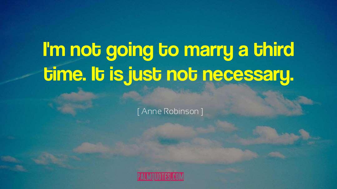 Third Time quotes by Anne Robinson