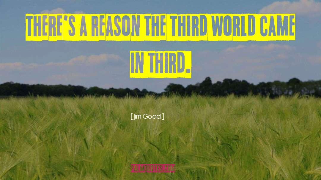 Third World quotes by Jim Goad