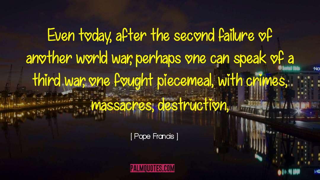 Third World War quotes by Pope Francis