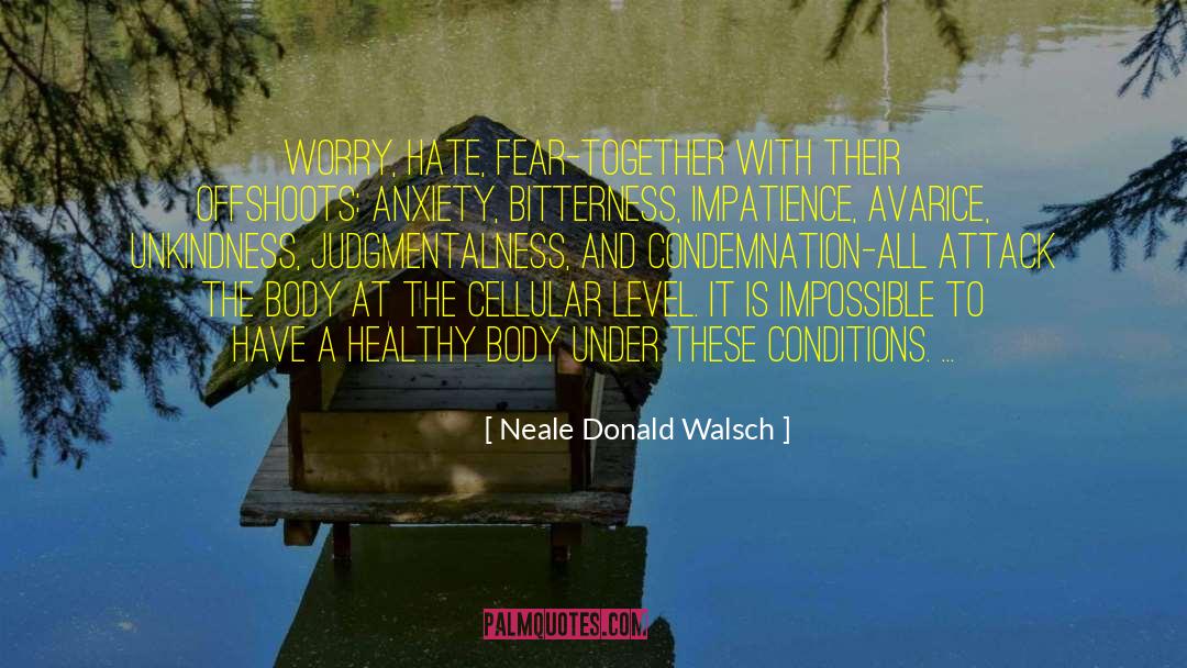 Thirst And Anxiety quotes by Neale Donald Walsch