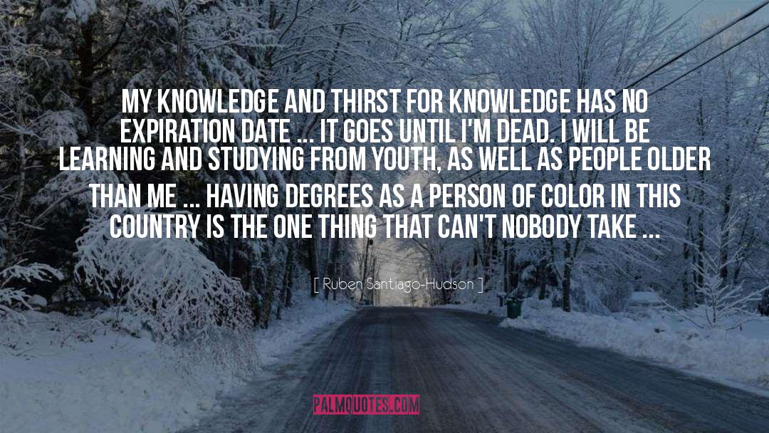 Thirst For Knowledge quotes by Ruben Santiago-Hudson