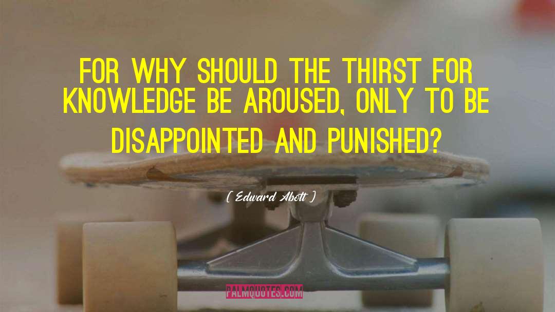 Thirst For Knowledge quotes by Edward Abott