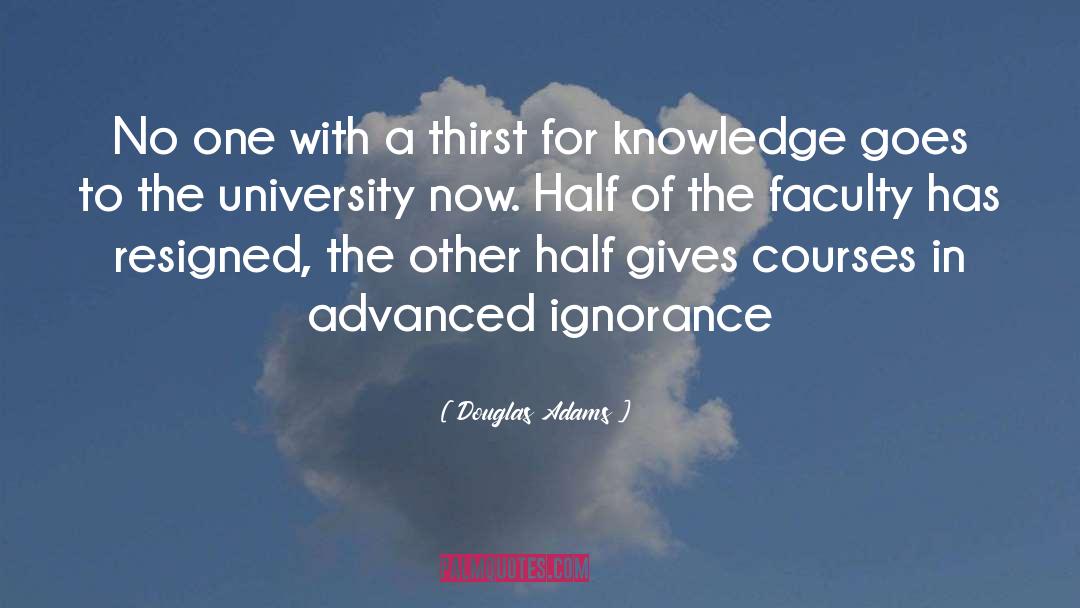 Thirst For Knowledge quotes by Douglas Adams