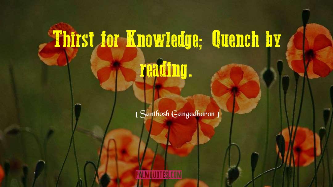 Thirst For Knowledge quotes by Santhosh Gangadharan