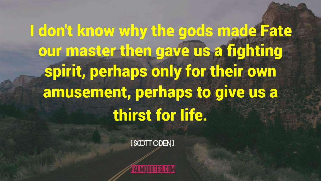 Thirst For Life quotes by Scott Oden
