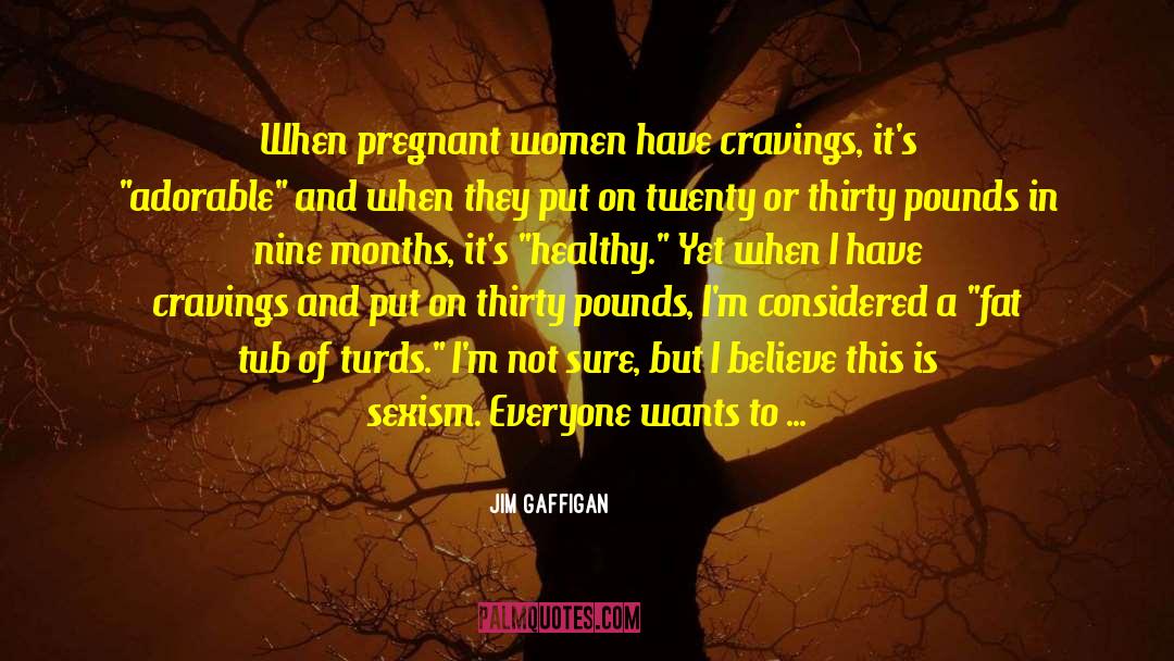Thirstier When Pregnant quotes by Jim Gaffigan
