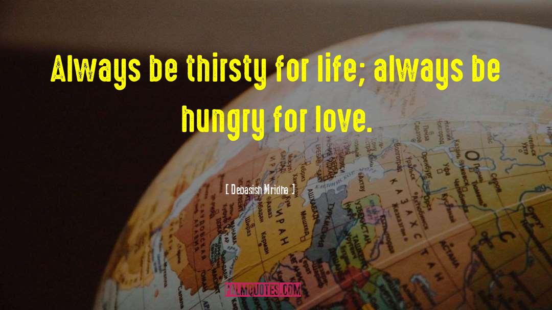 Thirsty For Life quotes by Debasish Mridha