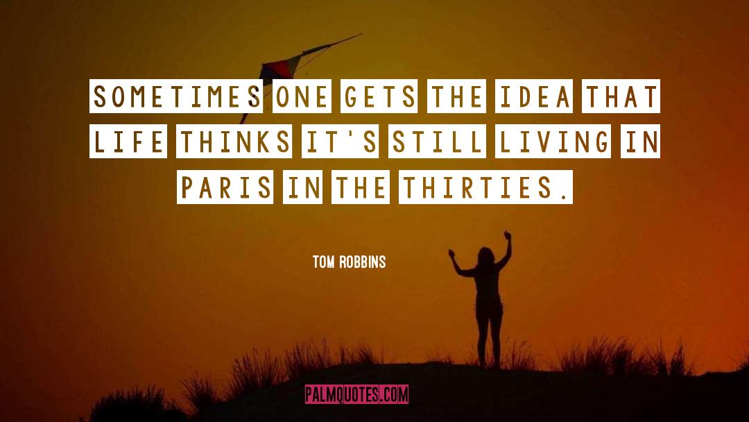 Thirties quotes by Tom Robbins