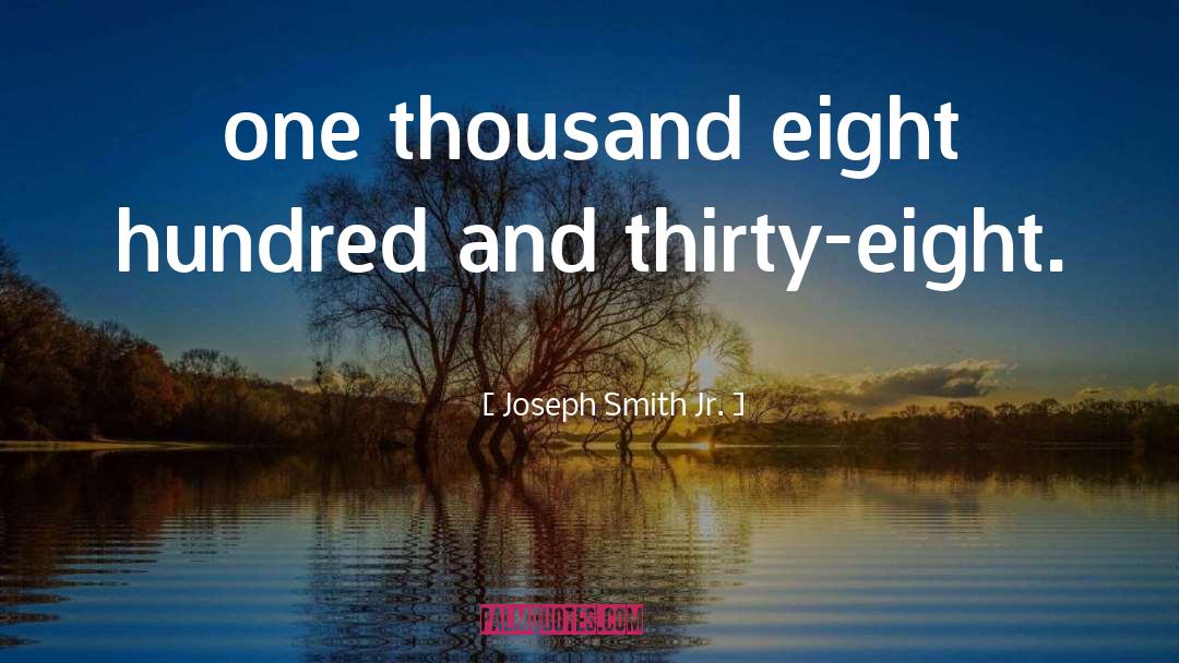 Thirty Eight quotes by Joseph Smith Jr.