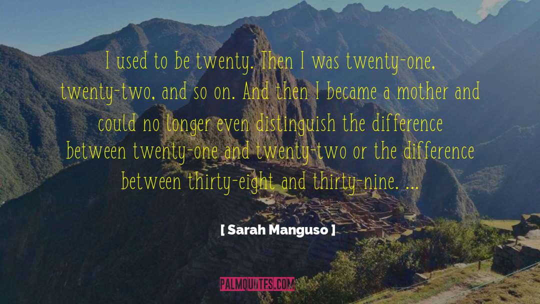 Thirty Eight quotes by Sarah Manguso