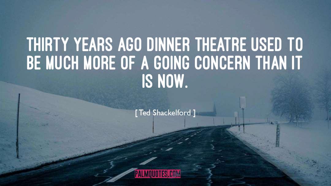 Thirty Years quotes by Ted Shackelford