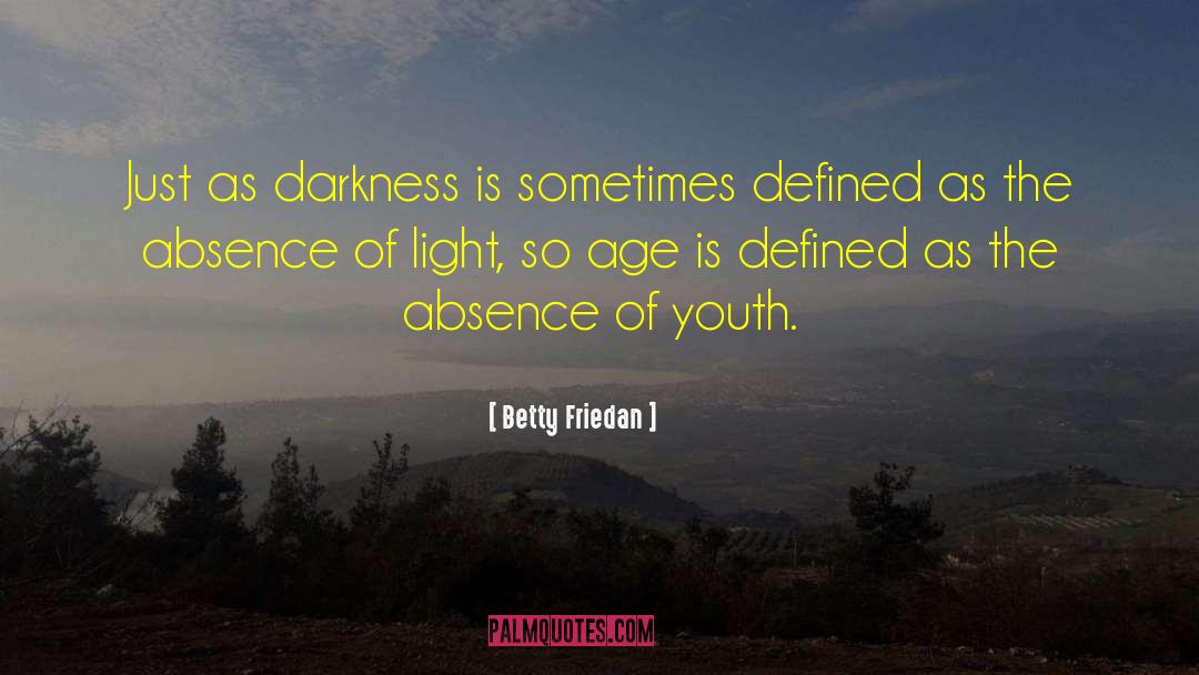 This Blinding Absence Of Light quotes by Betty Friedan