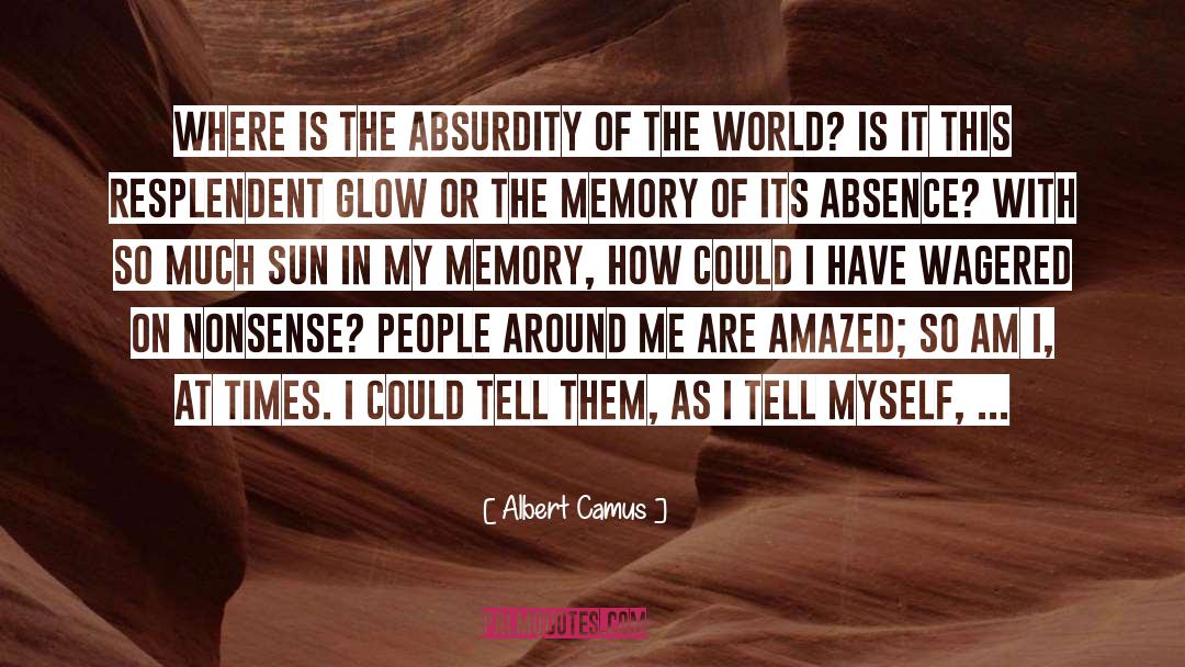 This Blinding Absence Of Light quotes by Albert Camus