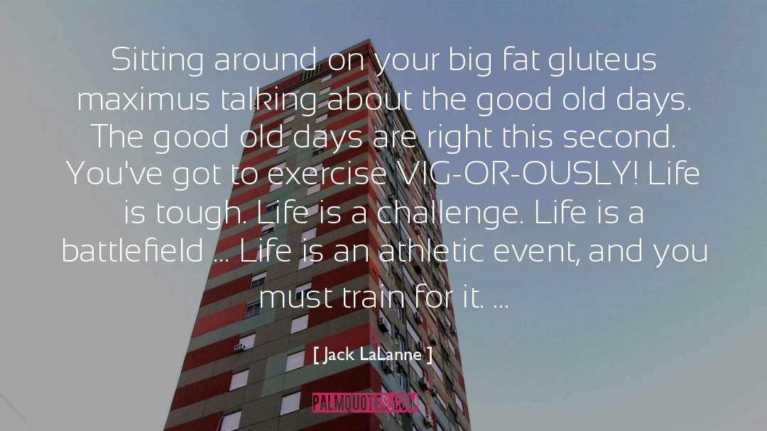 This Event Demonstrated quotes by Jack LaLanne